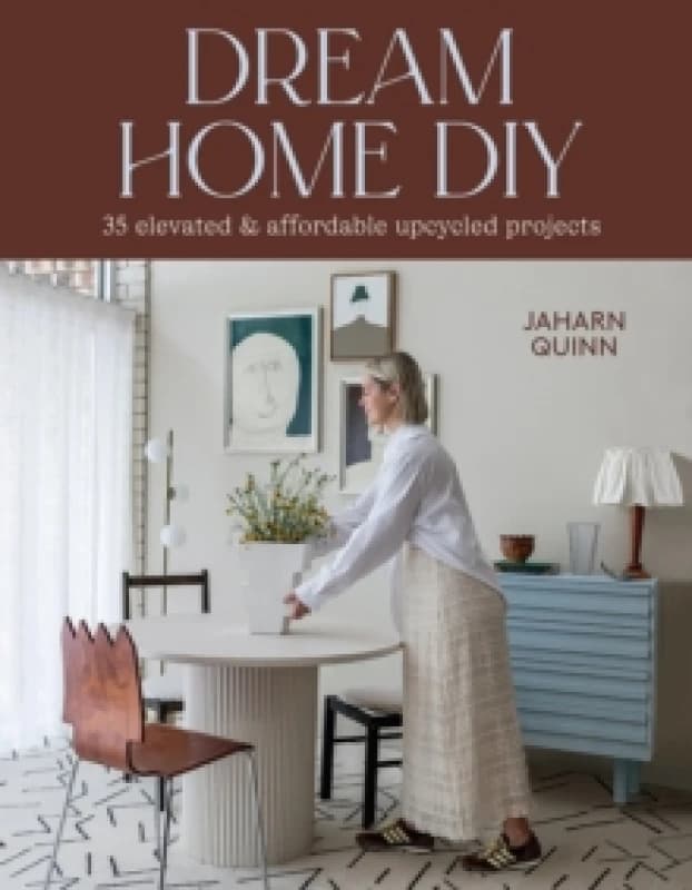 Dream Home DIY : 35 Elevated and Affordable Upcycled Projects Paperback / softback