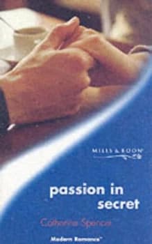 Passion in Secret by Catherine Spencer Paperback