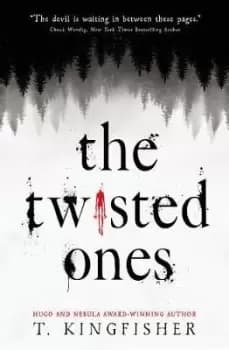 The Twisted Ones by T. Kingfisher