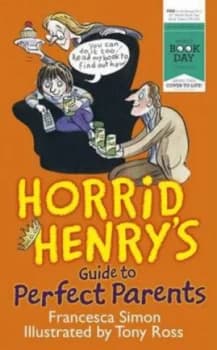 Horrid Henrys Guide to Perfect Parents by Francesca Simon Paperback