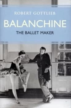 Balanchine by Robert Gottlieb Hardback