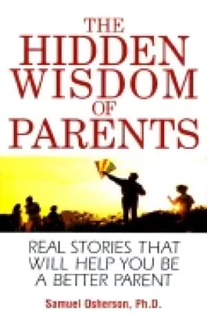 hidden wisdom of parents real stories that will help you be a better parent