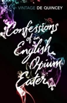 Confessions of an English Opium-Eater by Thomas De Quincey Paperback