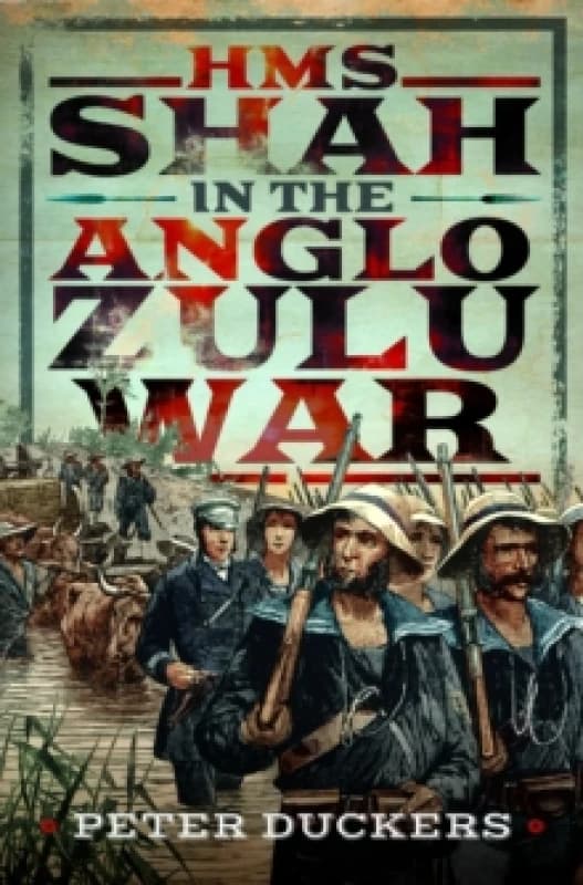 HMS Shah in the Anglo Zulu War. Hardback. By Peter Duckers Books