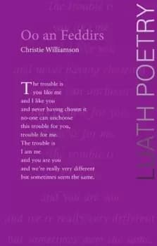 Oo an feddirs by Christie Williamson