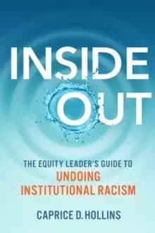 Inside Out : The Equity Leader's Guide to Undoing Institutional Racism