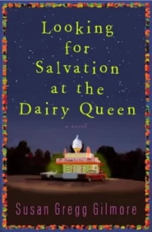 Looking for salvation at the Dairy Queen by Susan Gregg Gilmore
