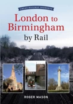 London to Birmingham by Rail by Roger Mason Paperback