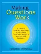 making questions work a guide to what and how toask for facilitators consul