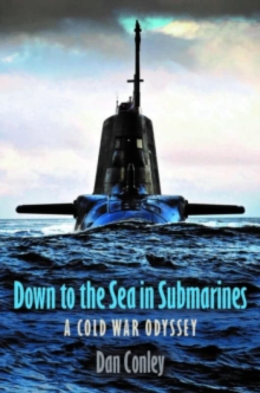 Down to the Sea in Submarines. Hardback. By Dan Conley Books