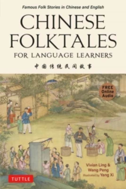 Chinese Folktales for Language Learners : Famous Folk Stories in Chinese and English (Free online Audio Recordings) Paperback / softback