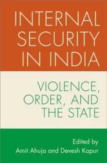 Internal Security in India : Violence, Order, and the State