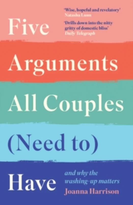 Five Arguments All Couples (Need To) Have : And Why the Washing-Up Matters Paperback / softback