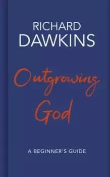 Outgrowing God by Richard Dawkins