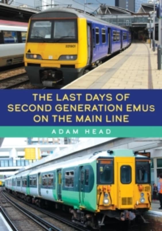 The Last Days of Second Generation EMUs on the Main Line Paperback / softback