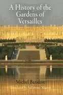 history of the gardens of versailles