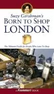 suzy gershmans born to shop london the ultimate guide for travelers who lov