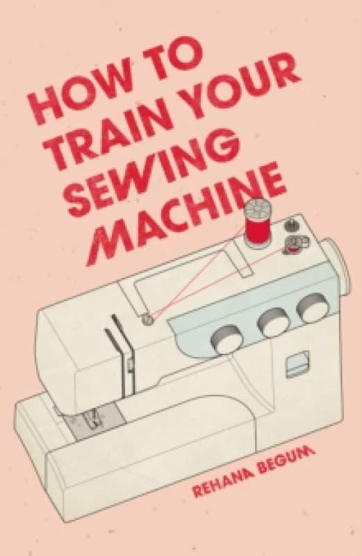 How to Train Your Sewing Machine Hardback