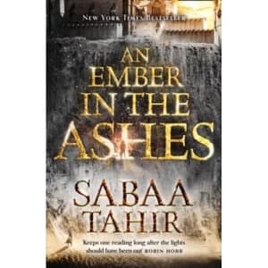 An Ember in the Ashes (An Ember in the Ashes, Book 1) by Sabaa Tahir (Paperback, 2016)