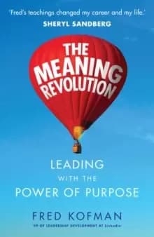 The Meaning Revolution : Leading with the Power of Purpose