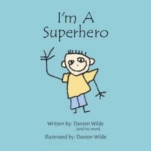 Im a Superhero by Daxton Wilde and Sherry Wilde Hardback