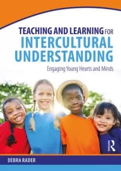 Teaching and Learning for Intercultural UnderstandingEngaging Young Hearts and Minds