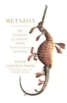 Metazoa by Peter Godfrey-Smith