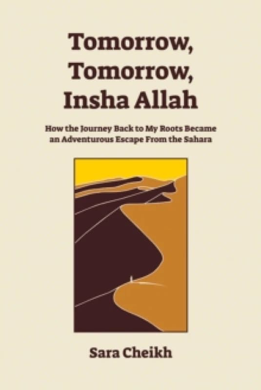 Tomorrow, Tomorrow, Insha Allah : How The Journey Back To My Roots Became An Adventurous Escape Paperback / softback
