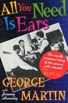 All You Need Is Ears by George Martin and Jeremy Hornsby Paperback