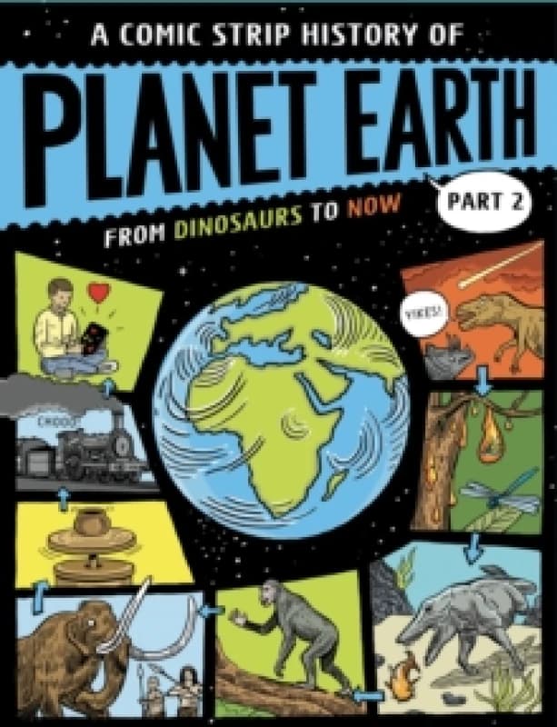 A Comic Strip History of Planet Earth: Part 2 From Dinosaurs to Now Hardback
