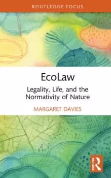 EcoLaw Legality Life and the Normativity of Nature