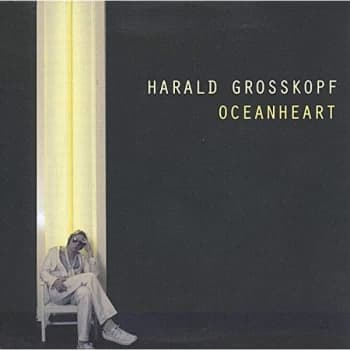 Harald Grosskopf - Oceanheart CD