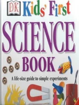 Dk Kids First Science Book by Jack Challoner and Angela Wilkes Hardback
