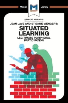 An Analysis of Jean Lave and Etienne Wenger's Situated LearningLegitimate Peripheral Participation