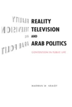Reality television and Arab politics by Marwan M Kraidy
