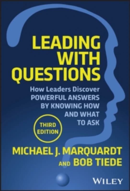 Leading With Questions. Hardback. By Michael J Marquardt, Bob Tiede, Michael J Marquardt Books
