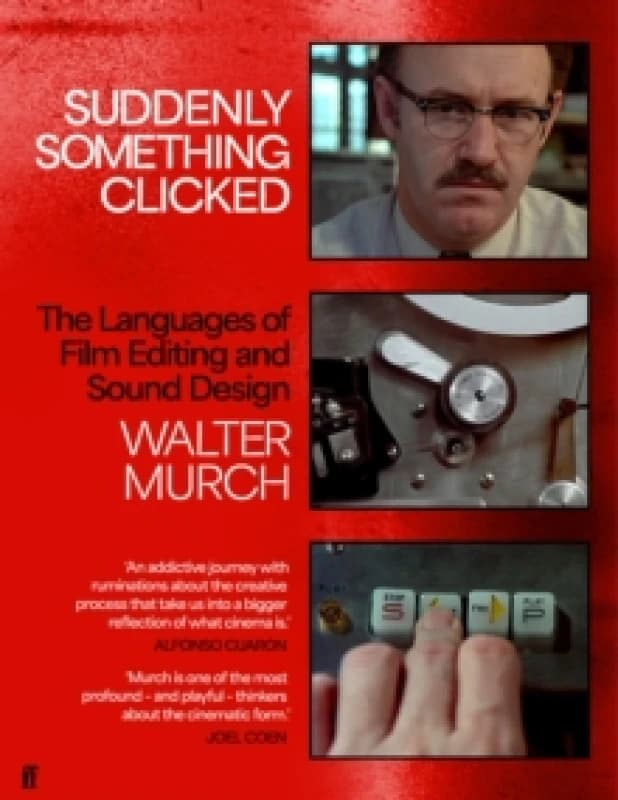 Suddenly Something Clicked : The Languages of Film Editing and Sound Design Hardback