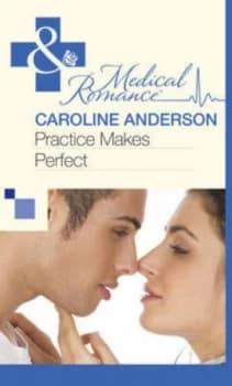 Practice Makes Perfect by Caroline Anderson Paperback