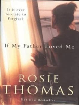 If My Father Loved Me by Rosie Thomas Hardback