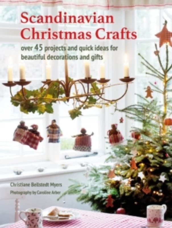 Scandinavian Christmas Crafts : Over 45 Projects and Quick Ideas for Beautiful Decorations & Gifts Paperback / softback