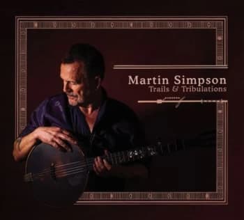 Trails & Tribulations by Martin Simpson Vinyl Album