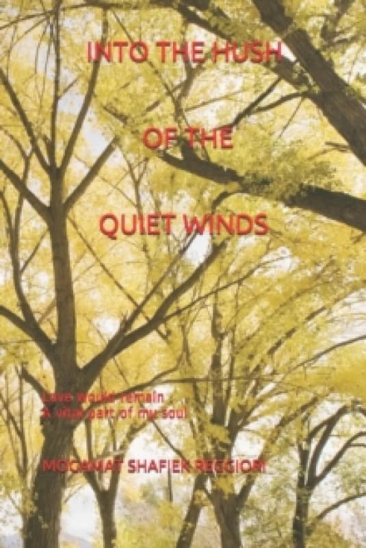Into the Hush of the Quiet Winds : Love would remain a vital part of my soul Paperback / softback