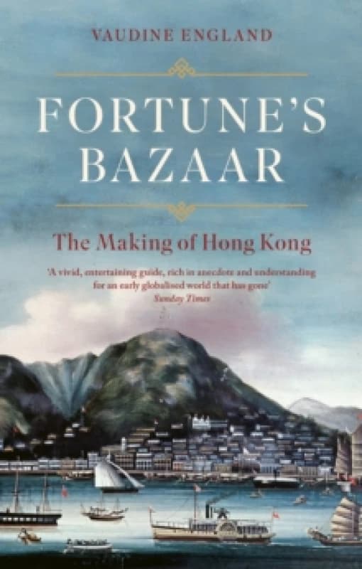 Fortune's Bazaar : The Making of Hong Kong Paperback / softback