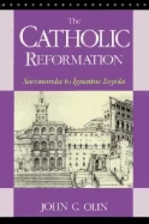catholic reformation savonarola to st ignatius loyola