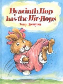 Hyacinth Hop Has the Hic-Hops by Tony Kenyon Hardback