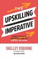 upskilling imperative 5 ways to make learning core to the way we work