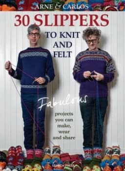 30 Slippers to Knit and Felt by Arne and Carlos Book