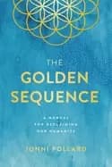 golden sequence a manual for reclaiming our humanity