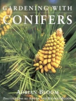 Gardening with Conifers by Adrian Bloom Hardback