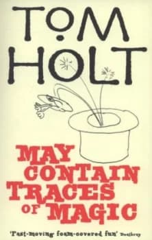 May Contain Traces of Magic by Tom Holt Paperback